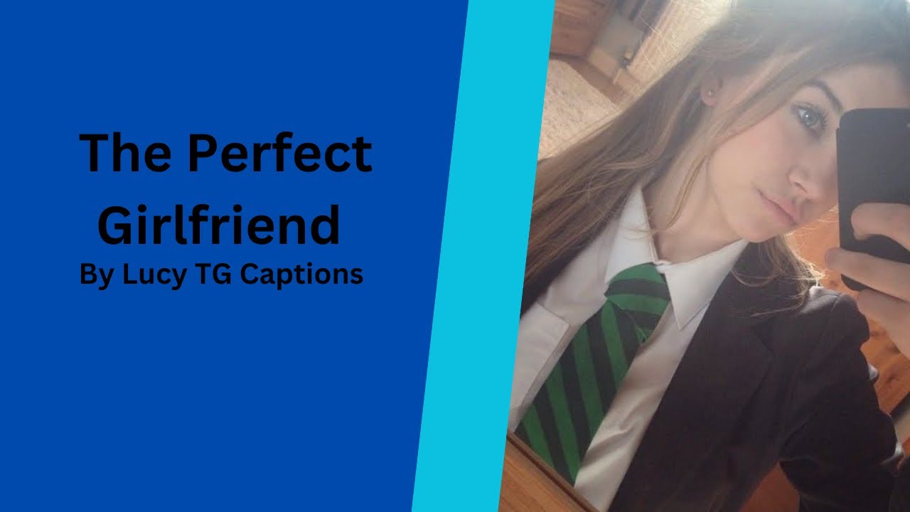 The Perfect Girlfriend | TG Caption