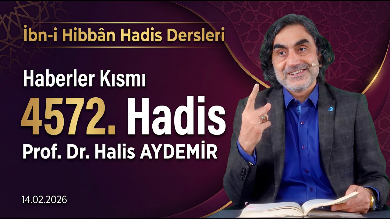 Haberler Kısmı 4572 | İbn-i Hibban | 14.02.2026