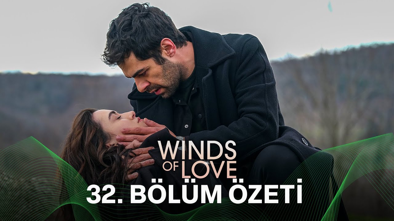 Rüzgarlı Tepe 32. Bölüm Özeti | Winds of Love Episode 32 Recap (Eng Sub)