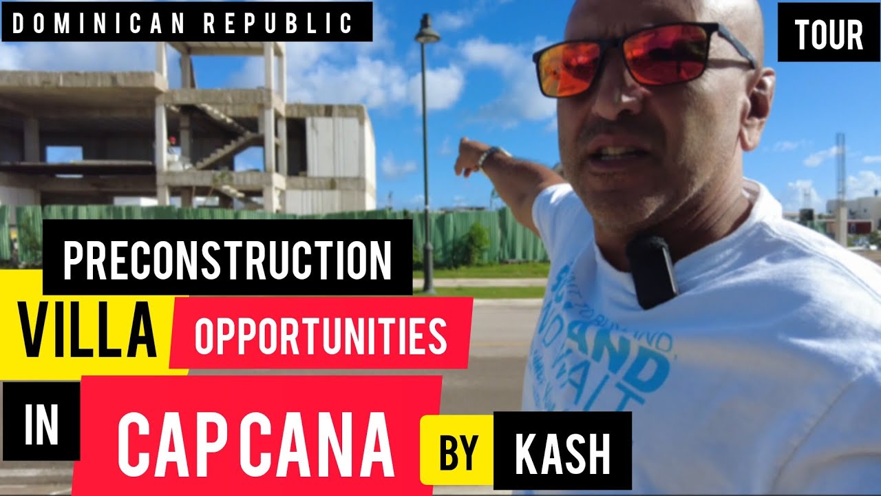 CAP CANA | Villa in PreConstruction by KASH | walk through to get a feel of what we offer