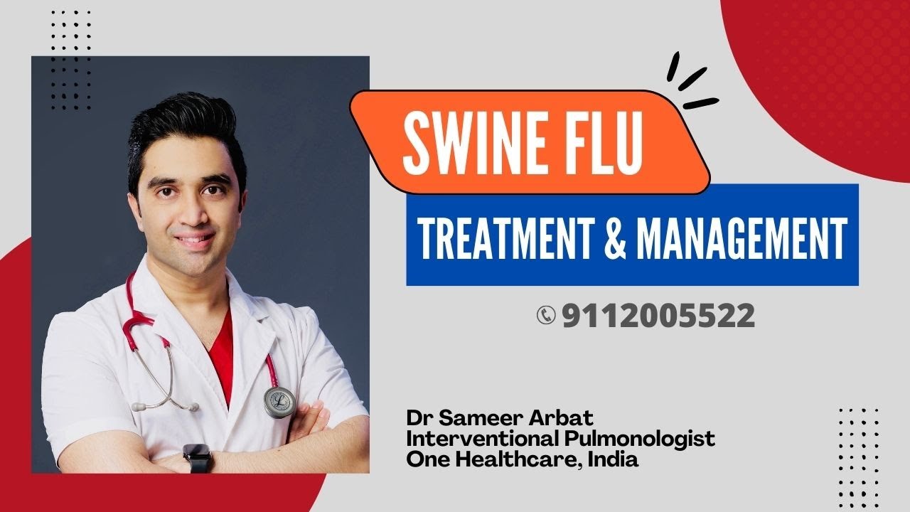 &ldquo;Swine Flu - Management & Treatment&rdquo; - Dr Sameer Arbat, One Healthcare, India.