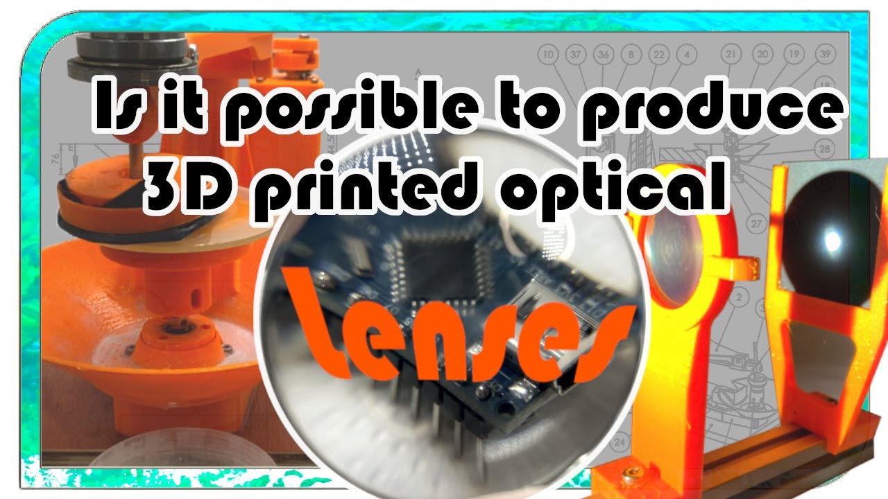 Is it possible to produce 3D printed optical lenses with a 3D printed lens grinding machine?