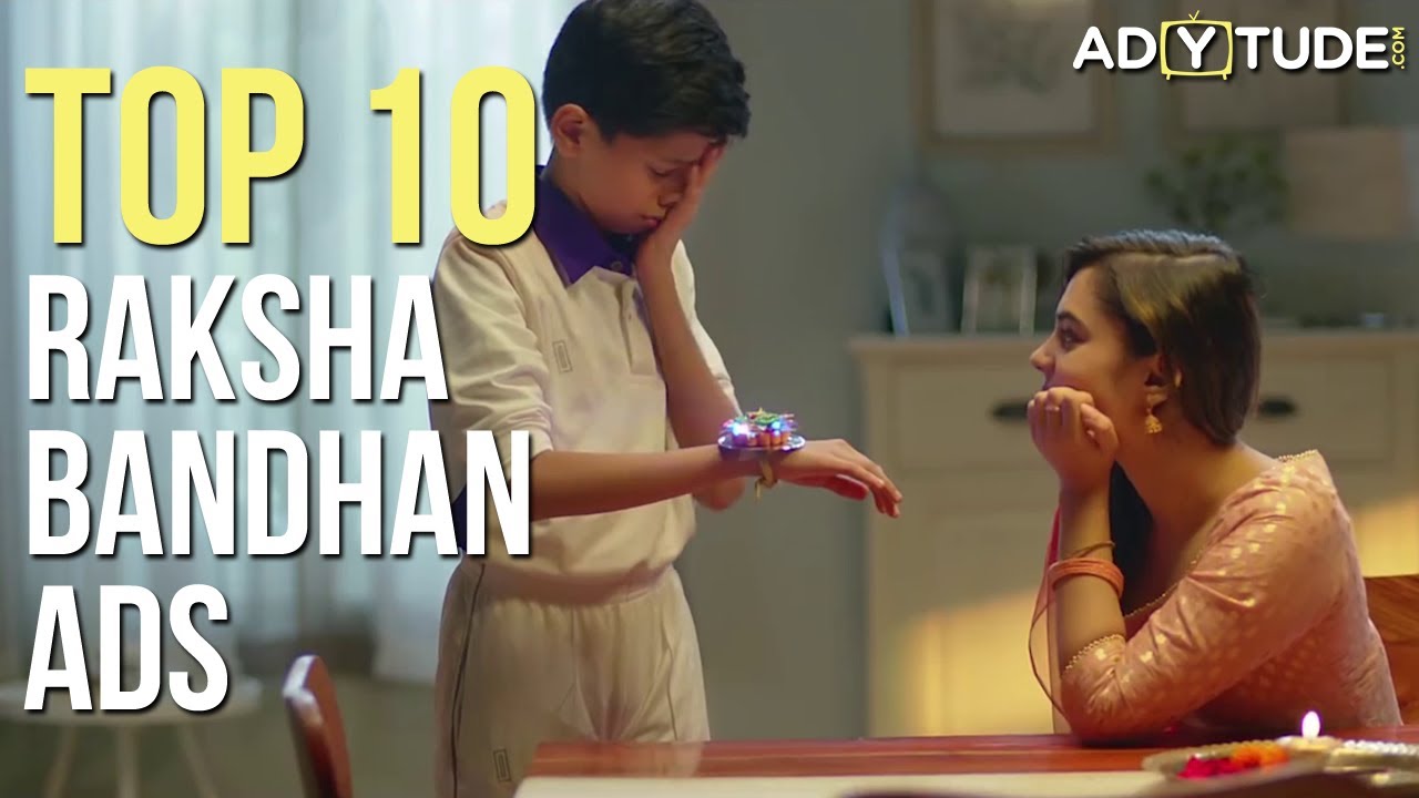 Top 10 Raksha Bandhan Ads I Love your Sibling! Adytude