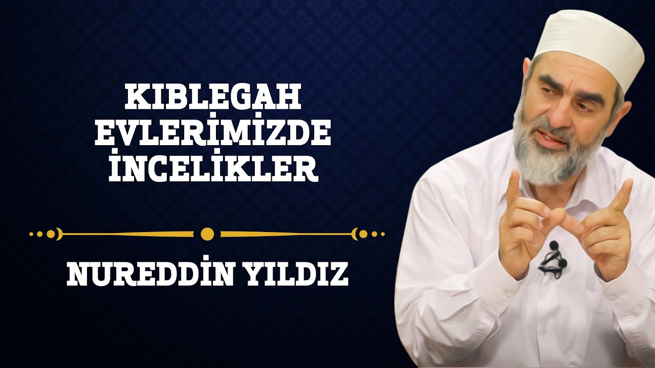 74) Kıblegah Evlerimizde İncelikler - Nureddin Yıldız - (Hayat Rehberi) - Sosyal Doku Vakfı