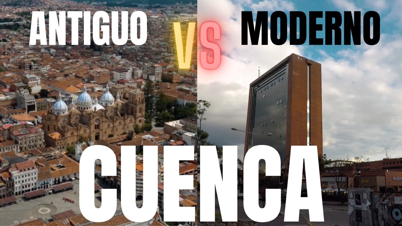 CUENCA ANTIGUO VS CUENCA MODERNO | Azuay