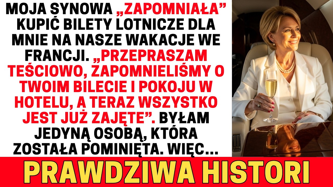 MOJA SYNOWA „ZAPOMNIAŁA” ZAREZERWOWAĆ MOJE BILETY I HOTEL NA NASZE WAKACJE. WIĘC JA…
