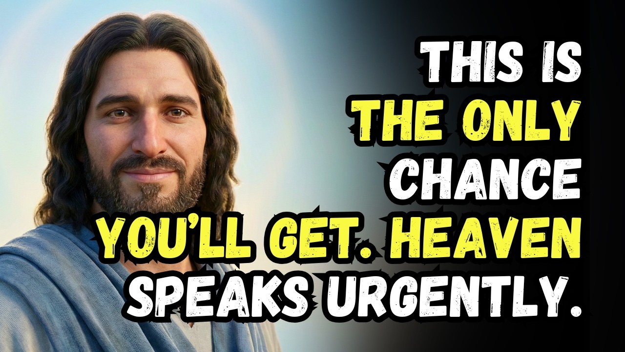GOD SAYS: THIS IS THE ONLY CHANCE YOU'LL GET | GOD SPEAKS TODAY | GOD'S MESSAGE FOR YOU TODAY