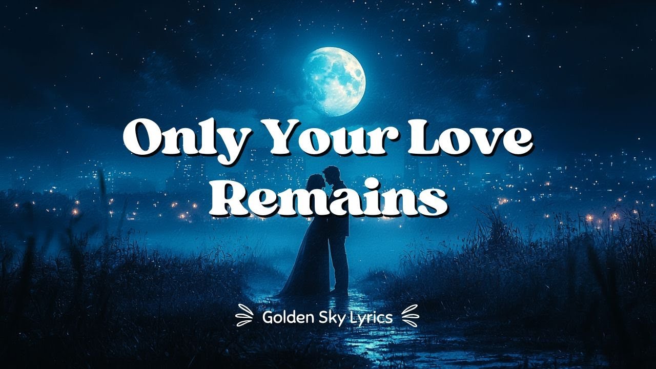 Only Your Love Remains | A Timeless Romantic Pop Ballad That Touches the Soul