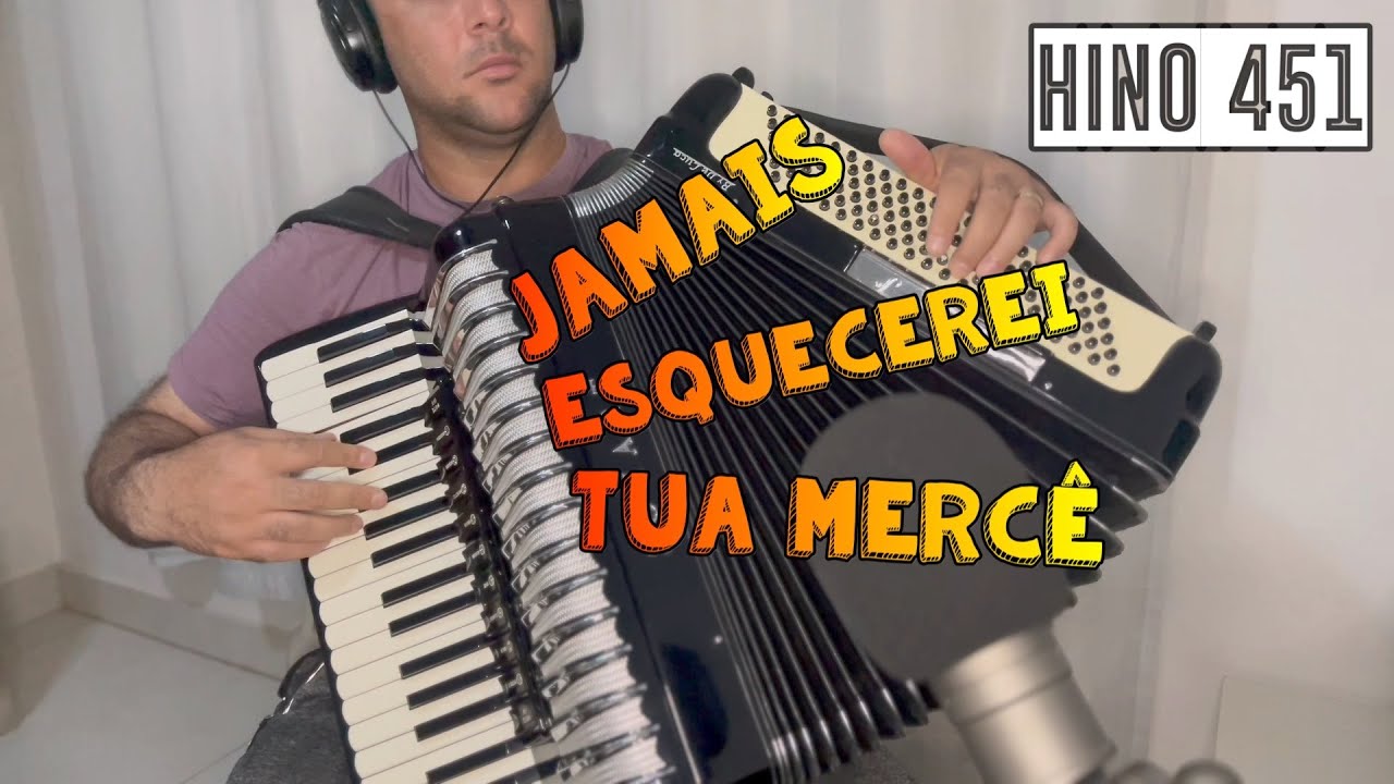 Hino 451 - Jamais esquecerei Tua mercê 🎧🎧🎧 Peça seu Hino nos comentários