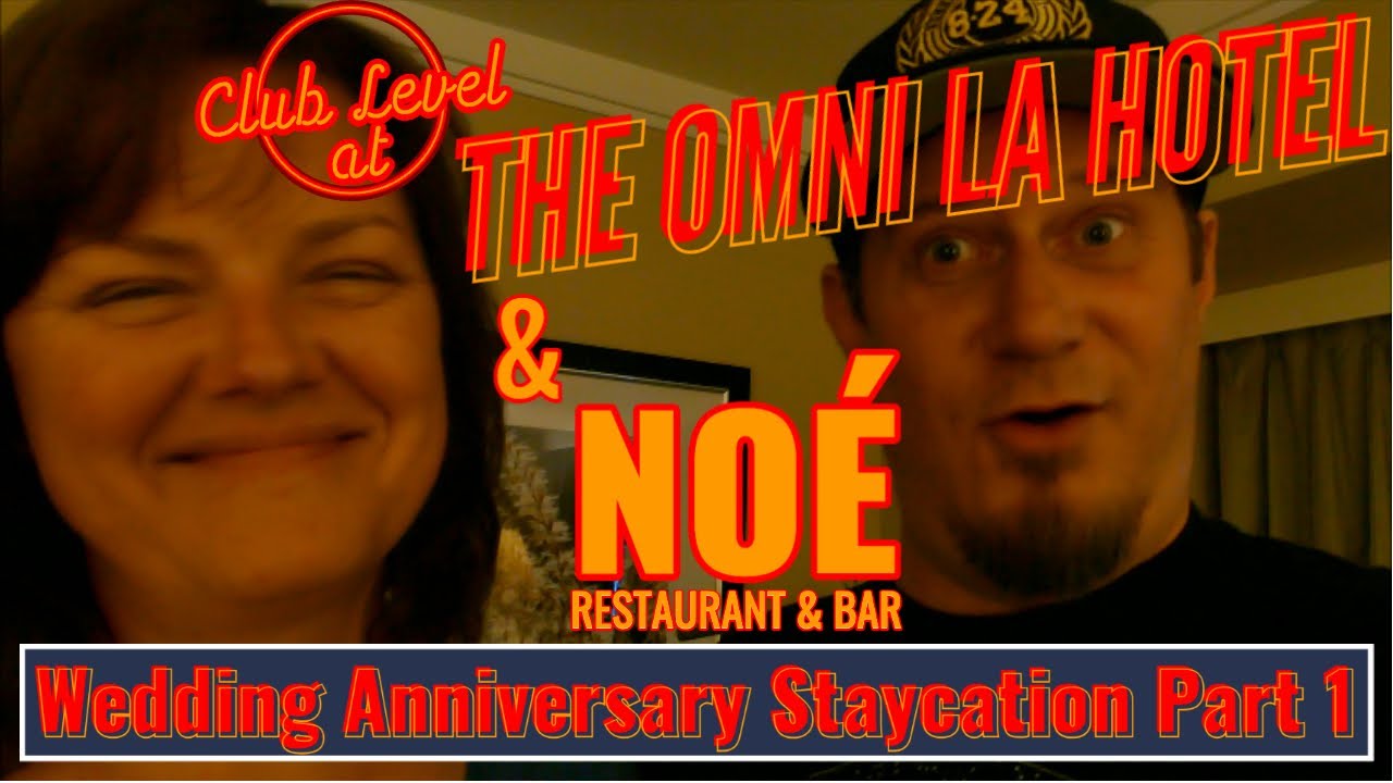 OMNI LA Hotel Club Level & NOE Restaurant: Anniversary Staycation Pt. 1