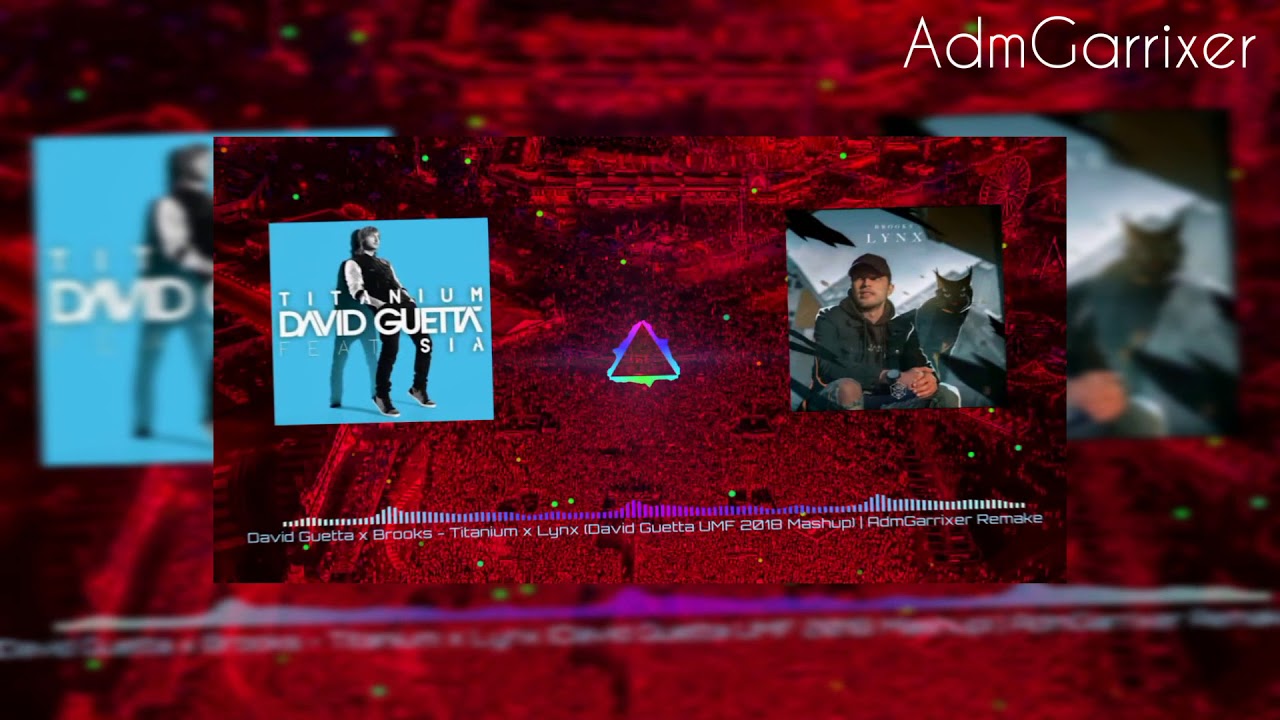 David Guetta x Brooks - Titanium x Lynx (David Guetta UMF 2018 Mashup) | AdmGarrixer