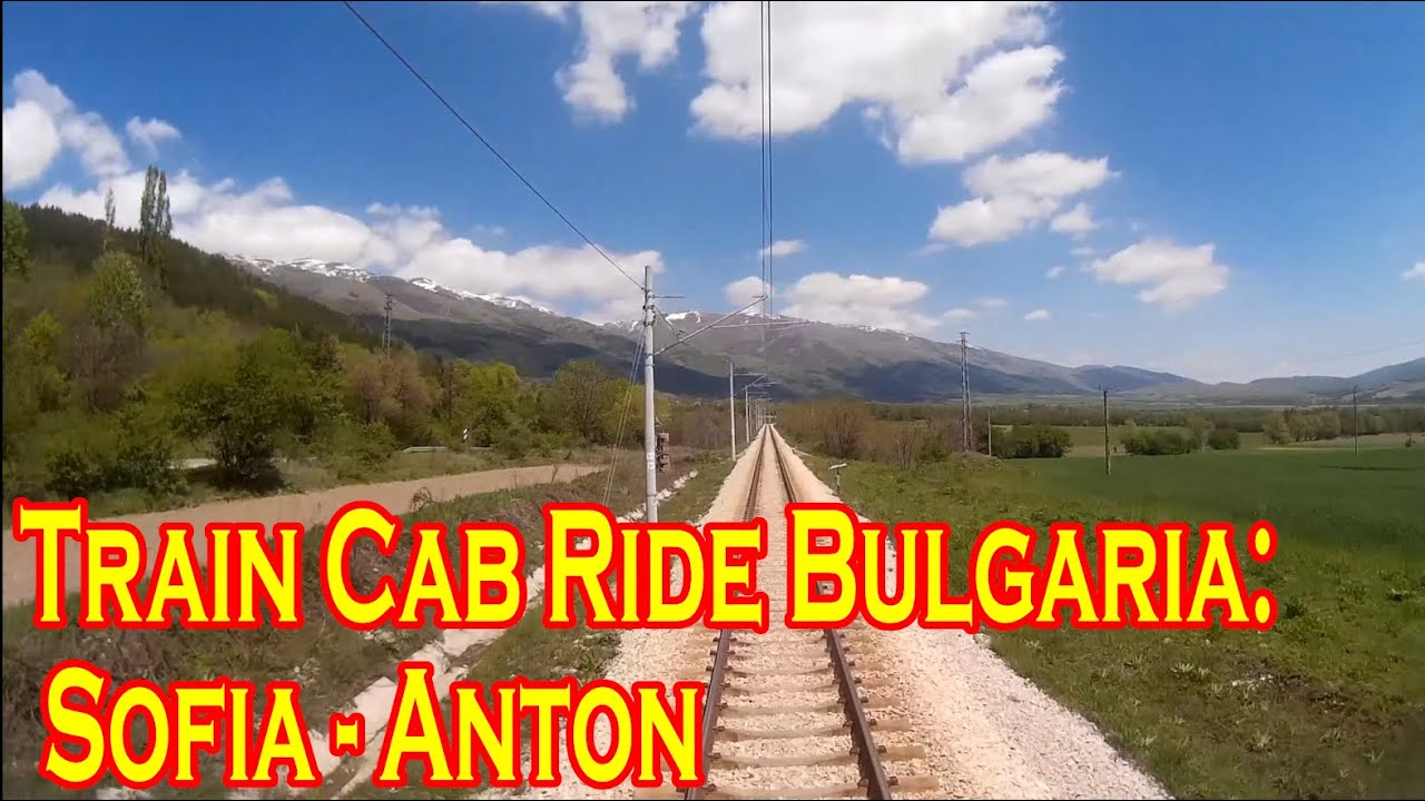 Train Cab Ride Bulgaria: Sofia - Anton [via Sofia North]