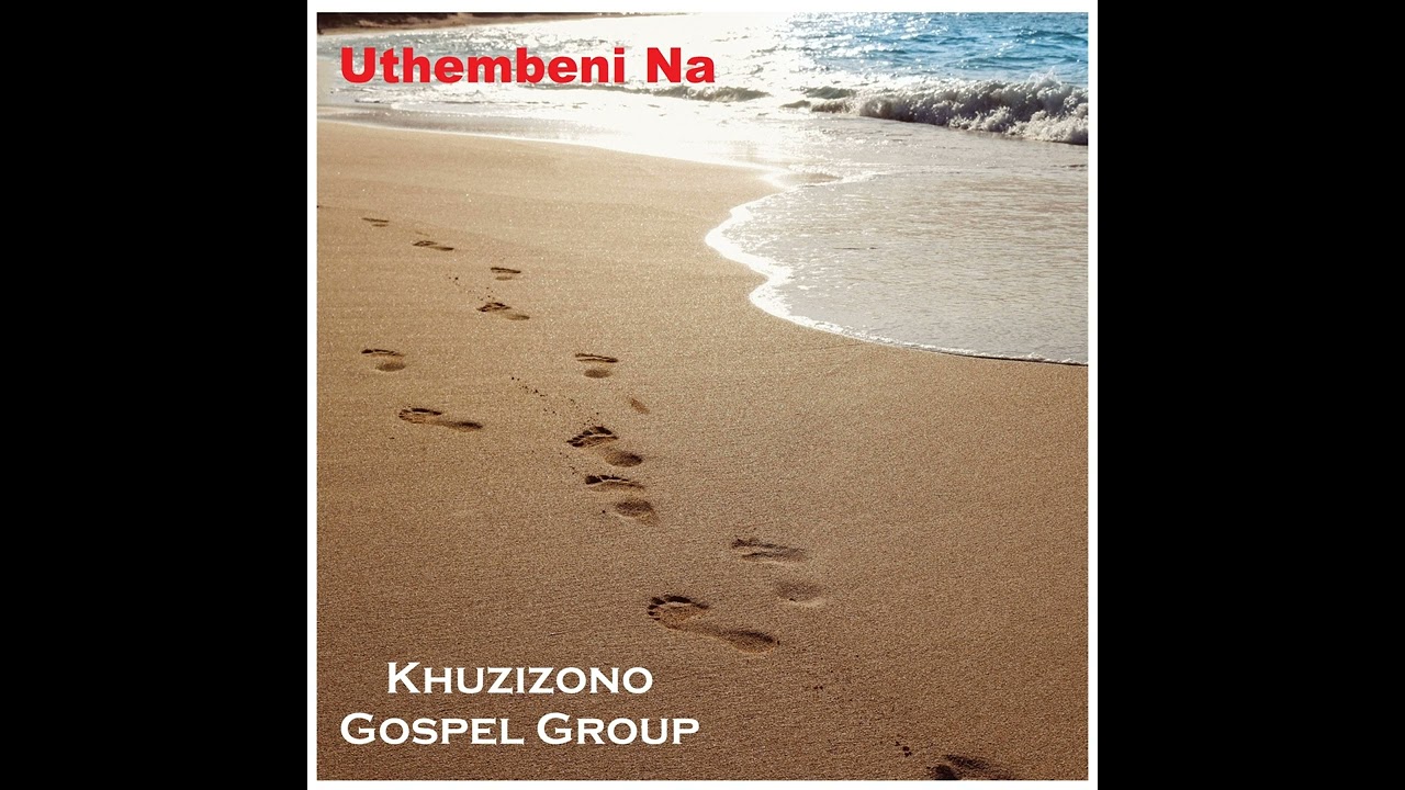 kHUZIZONO GOSPEL GROUP Uthembeni Na