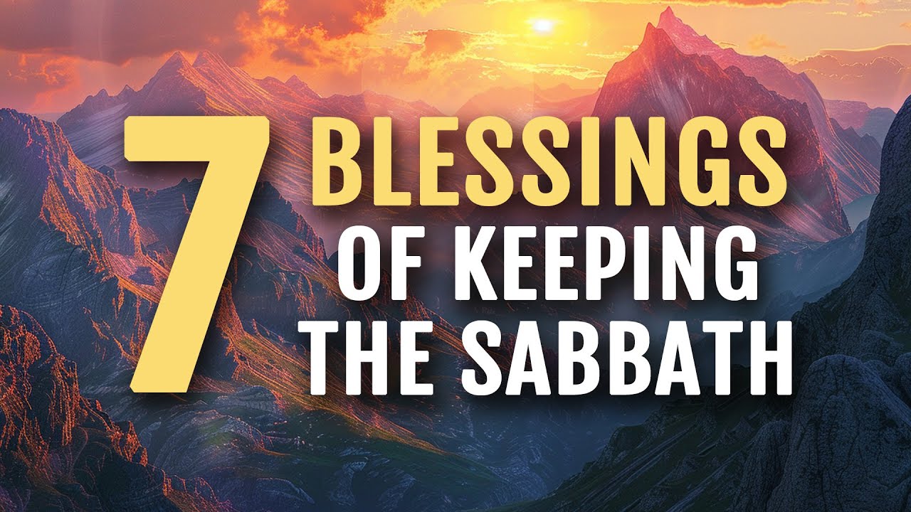 The 7 Blessings of Keeping the Sabbath