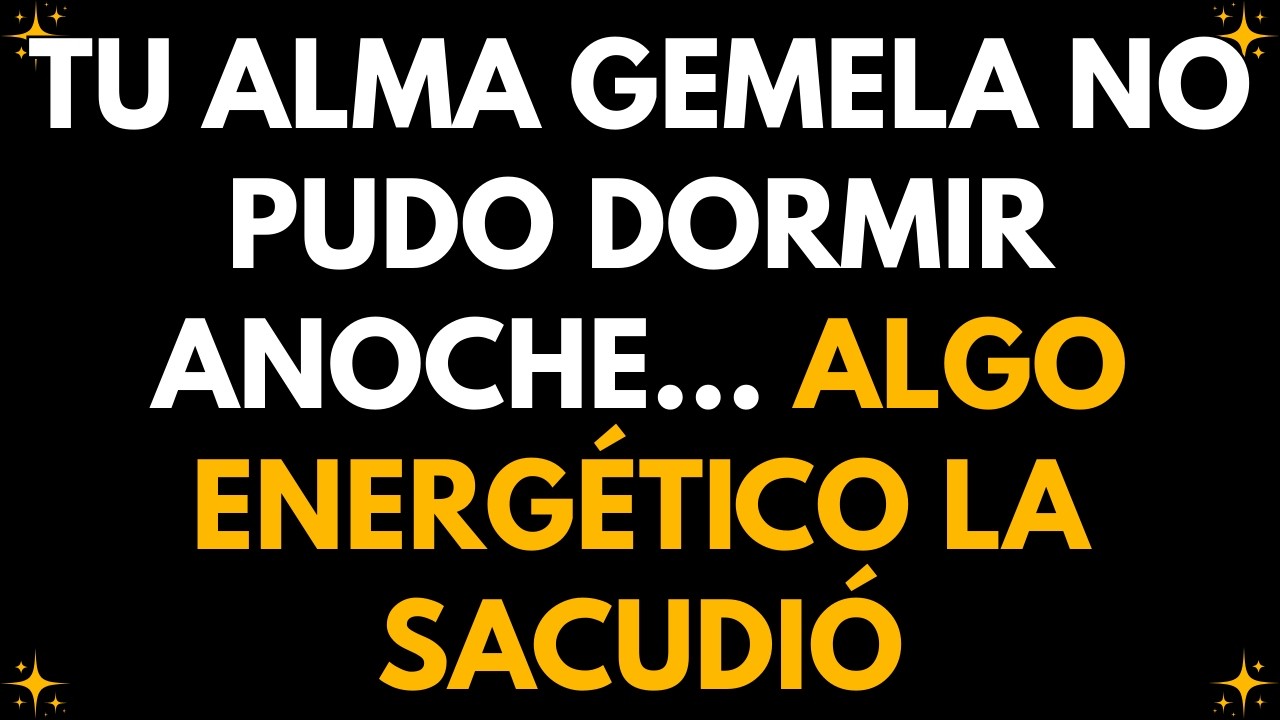💌 TU ALMA GEMELA NO PUDO DORMIR ANOCHE… ALGO ENERGÉTICO LA SACUDIÓ