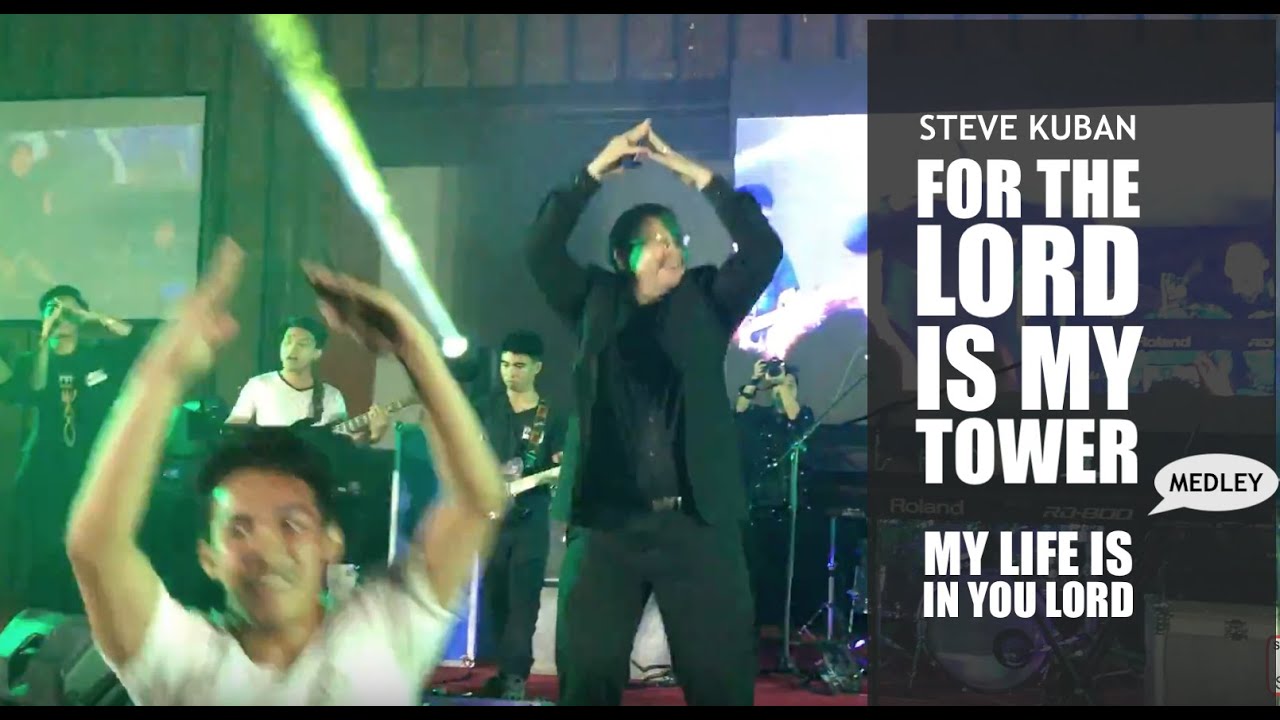 For The Lord is My Tower / My Life is in You Lord [Medley] – Steve Kuban [Baguio Convention Ctr–PH]