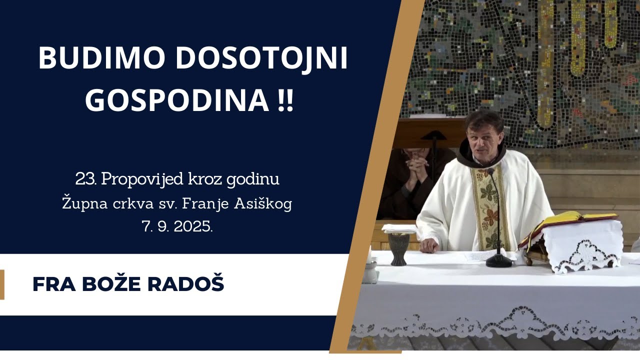 SNAŽNA PROPOVIJED: BUDIMO DOSOTOJNI GOSPODINA !!  - fra Bože Radoš, 7.9.2025.