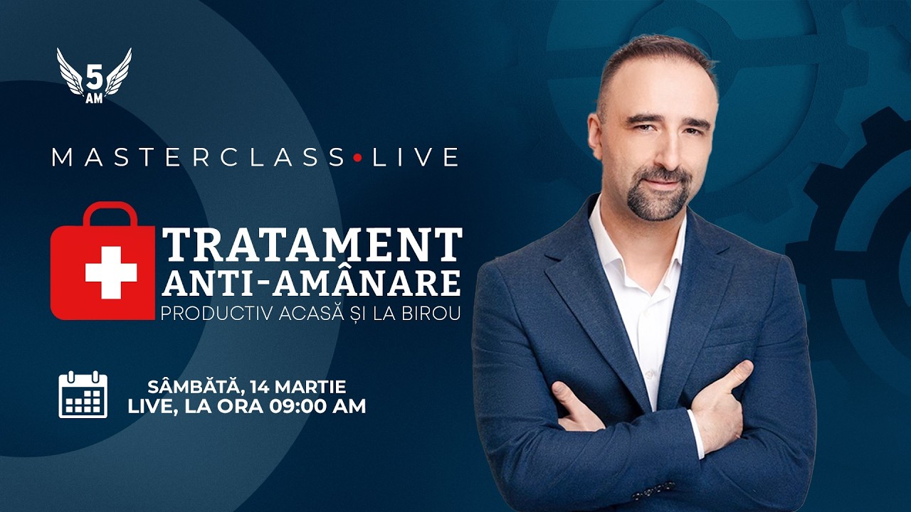 [Masterclass] Tratament Anti-Amânare. Productiv Acasă și la Birou