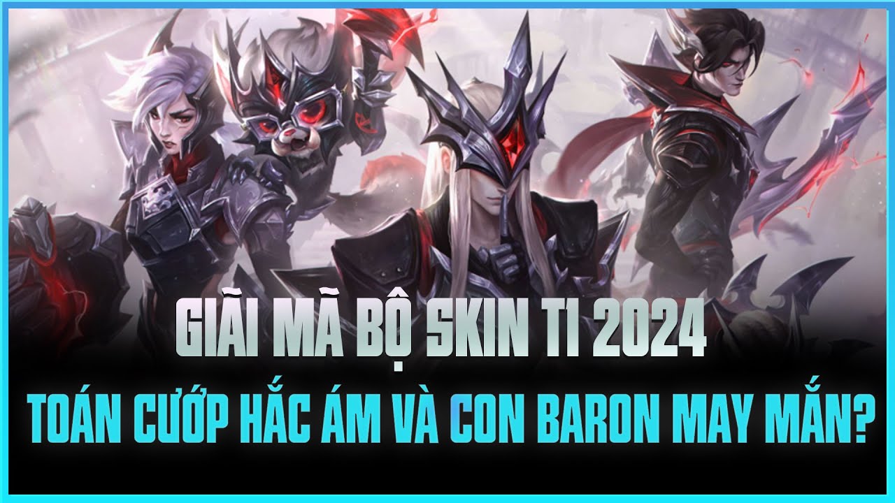 GI&Atilde;I M&Atilde; BỘ SKIN T1 2024 | TO&Aacute;N CƯỚP HẮC &Aacute;M V&Agrave; CON BARON MAY MẮN?