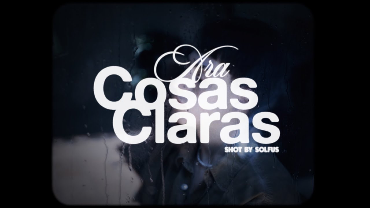 8) ARA - Cosas Claras (Video Oficial)