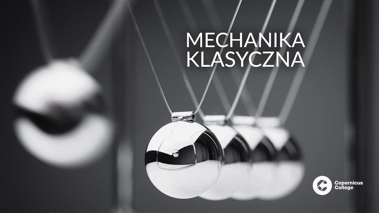 Mechanika klasyczna | Zapowiedź kursu na CopernicusCollege.pl