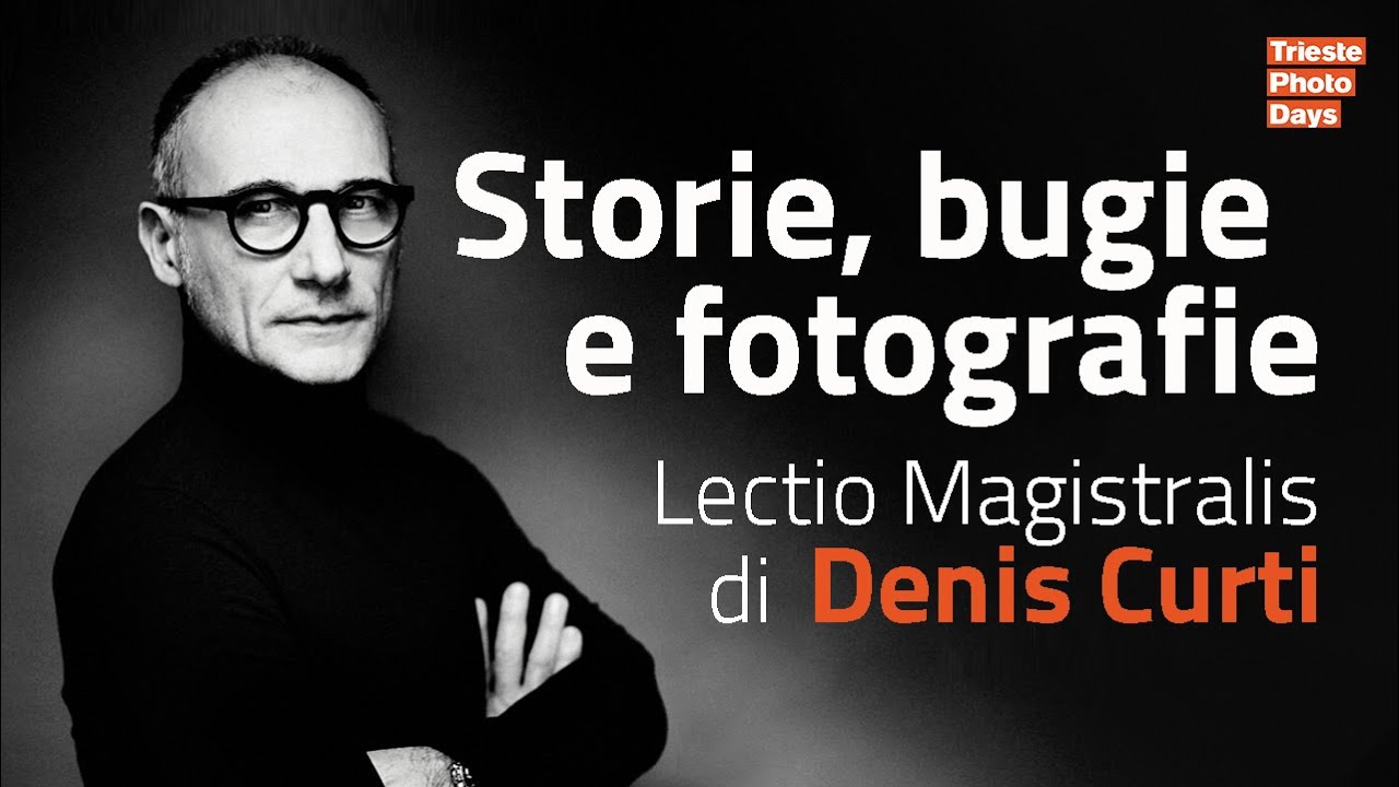 Storie, bugie e fotografie -🎓 Lectio Magistralis di Denis Curti