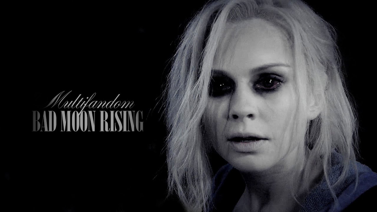 Multifandom | Bad Moon Rising [+xSweetyProdx]