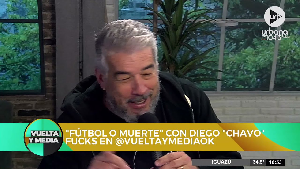 F&uacute;tbol o Muerte, con El Chavo Fucks, en #VueltaYMedia