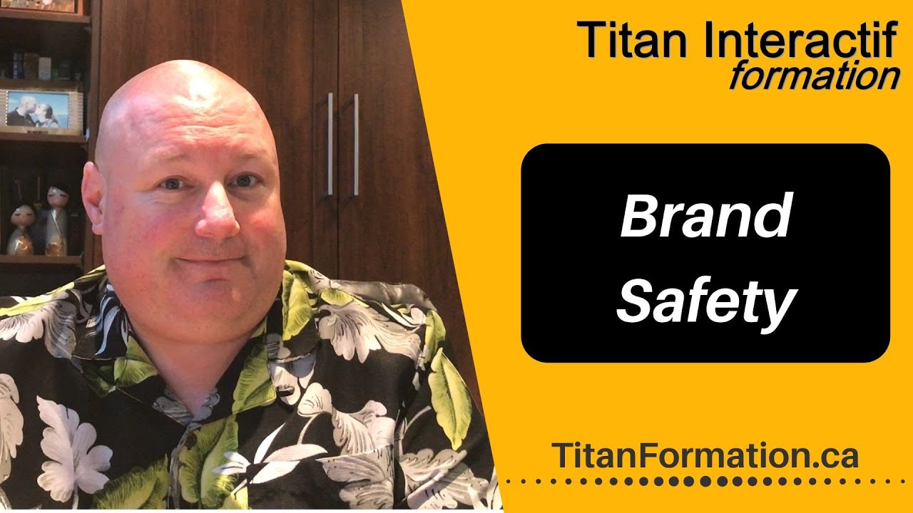 C'est quoi la Brand Safety ? Titan Interactif d&eacute;finit le lexique du marketing num&eacute;rique.