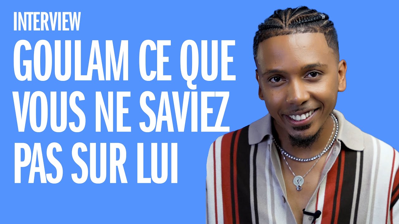 @Goulam : ce que vous ne saviez pas sur lui