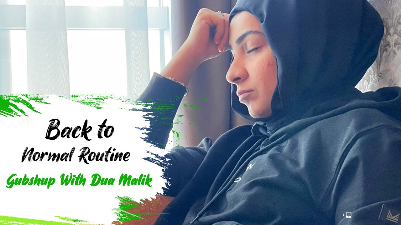 Back to Normal Routine | Toriyaan Banain | Gupshup With Dua Malik | Dua Malik Vlogs