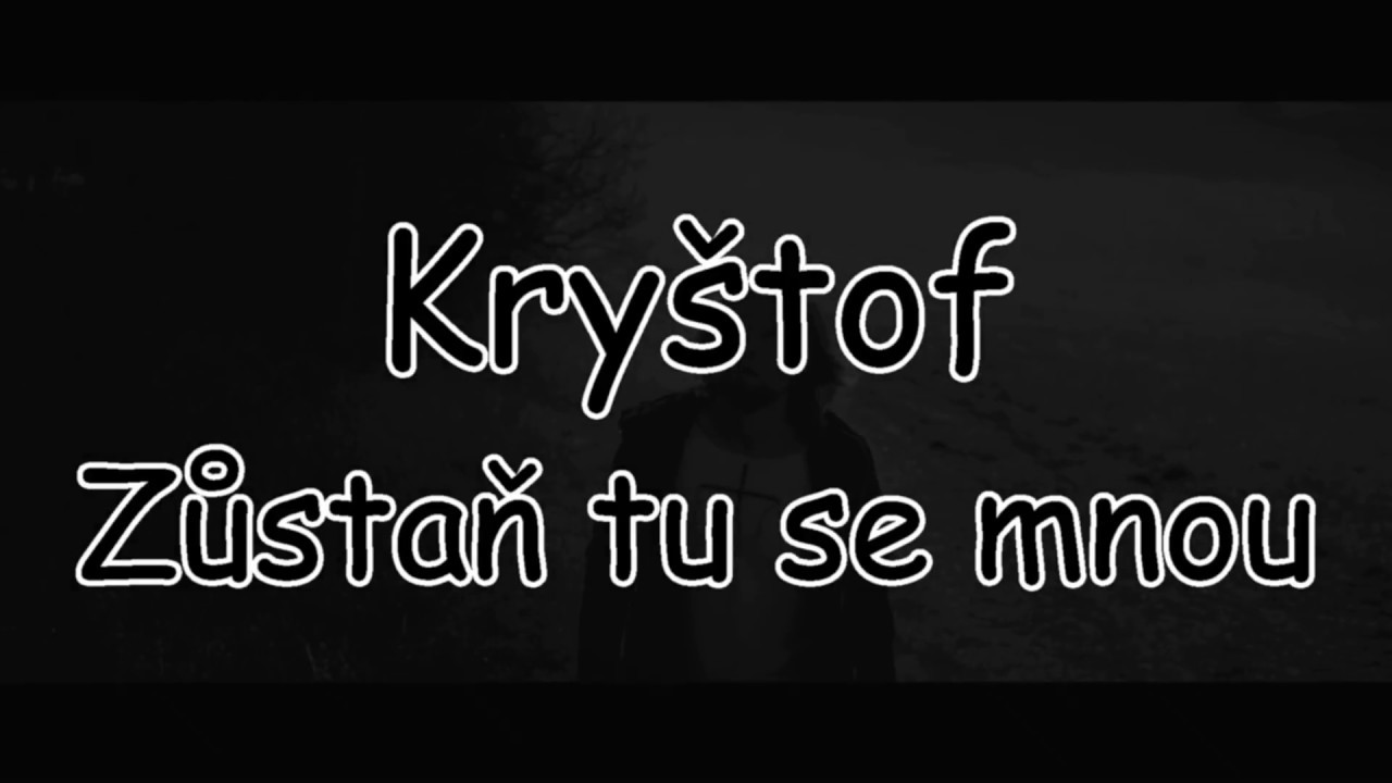 Kryštof - Zůstaň tu se mnou | TEXT | Pavel Kozler