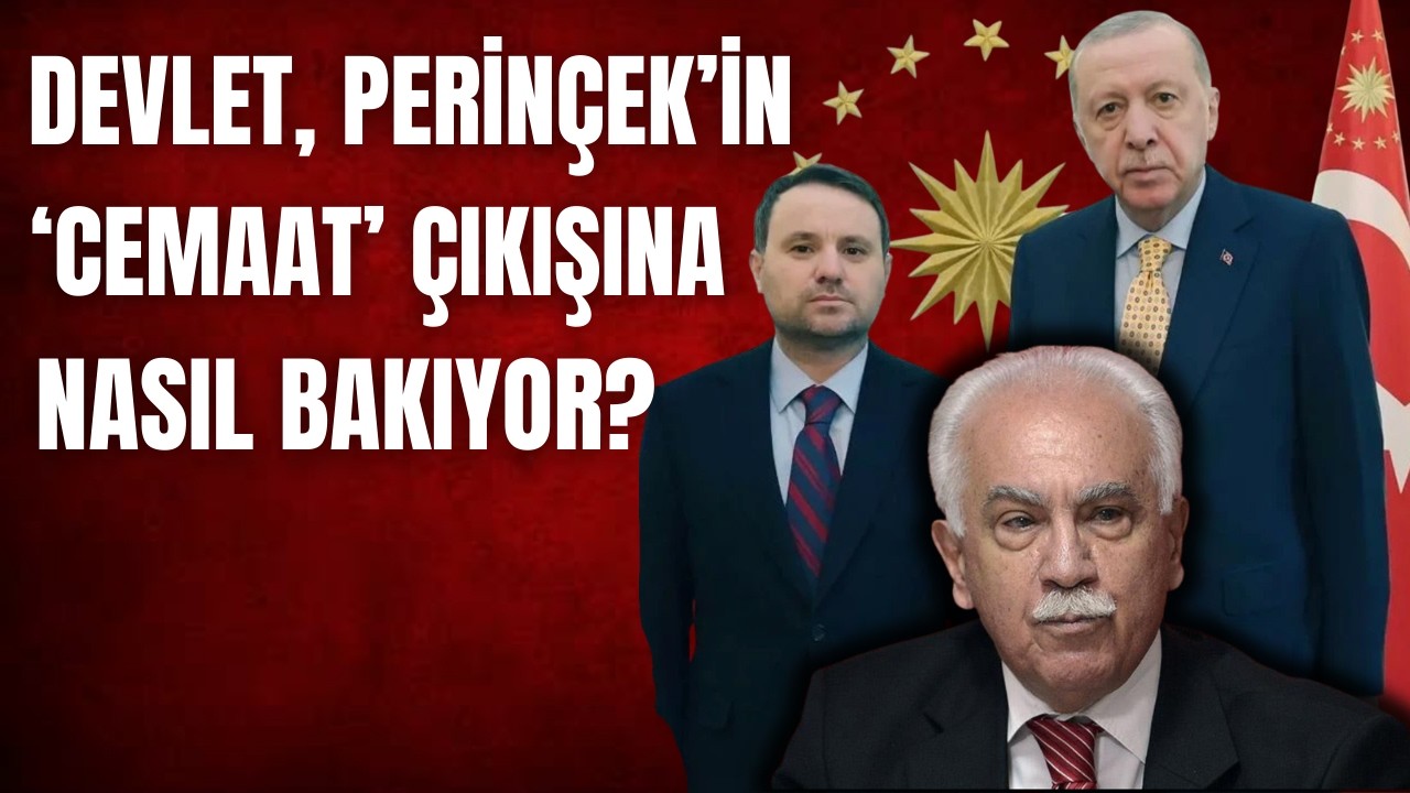 Devlet, Perinçek'in 'Cemaat' çıkışına nasıl bakıyor: Bir olumsuz, bir olumlu senaryo (21.2.2026)