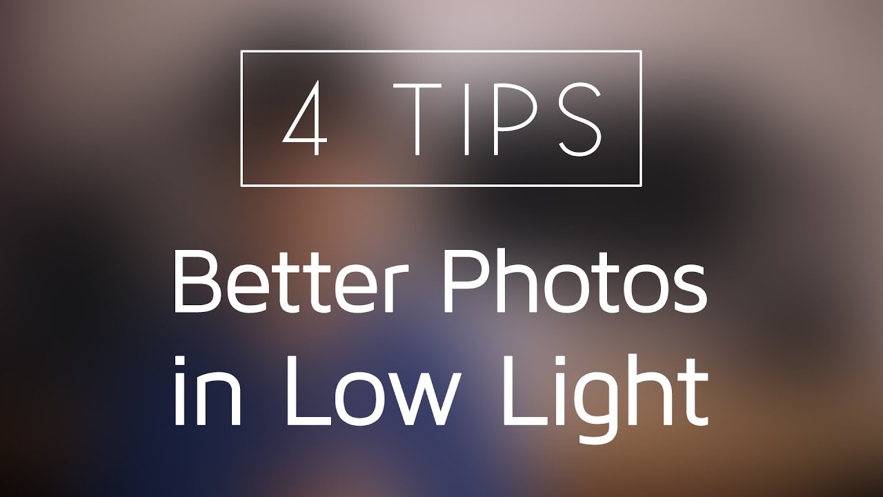 4 Tips for Better Photos in Low Light