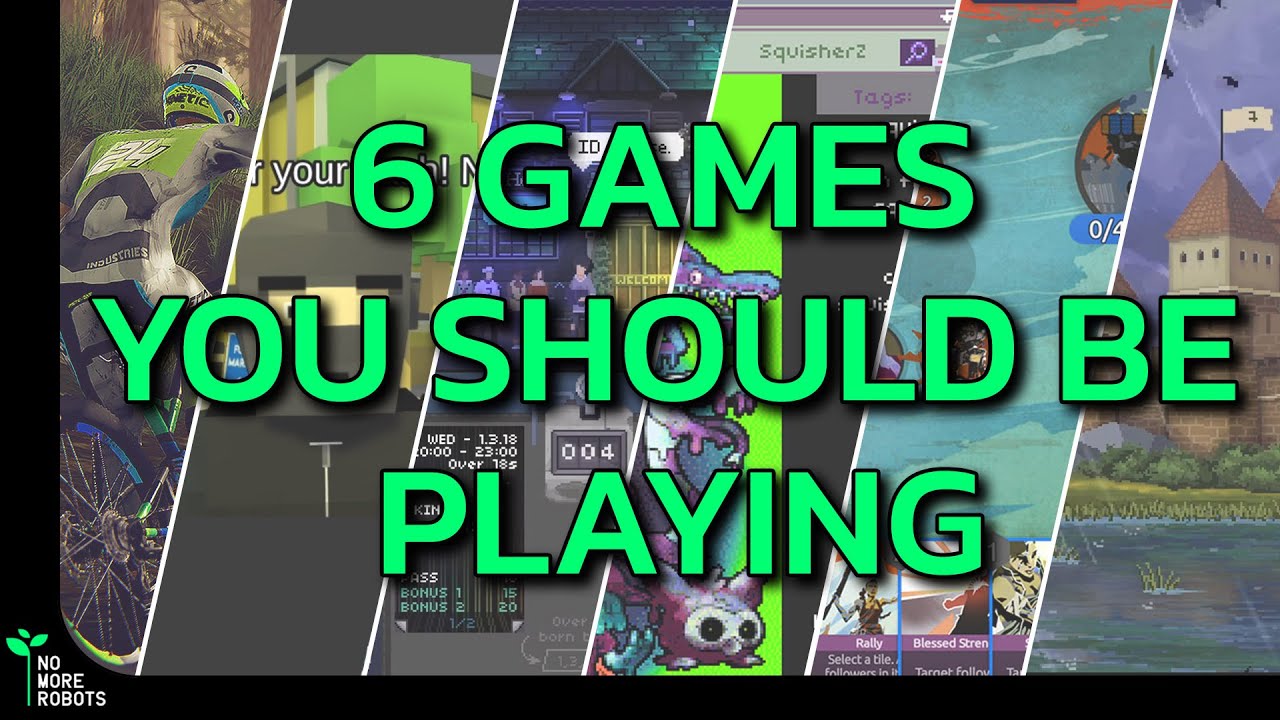 6 GAMES YOU SHOULD BE PLAYING