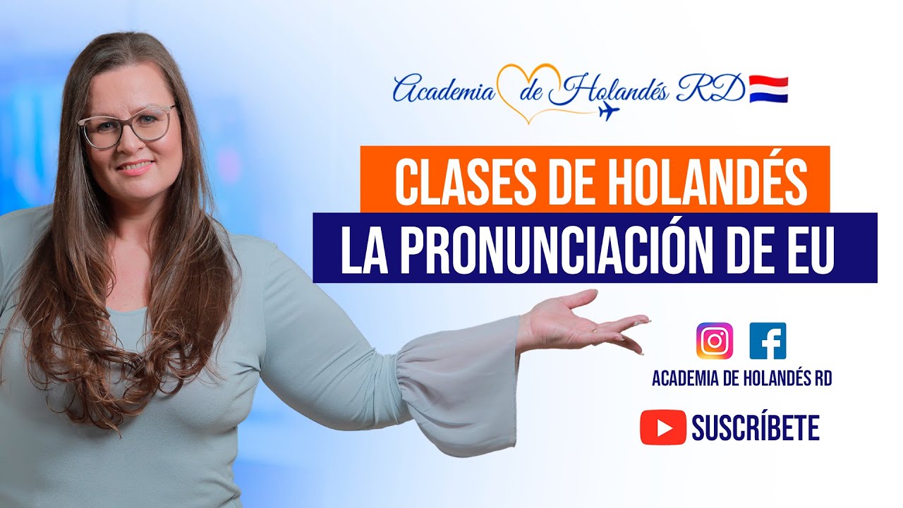 🇳🇱Clase de Holandés: la pronunciación de EU (uitspraak/combinatie van klinkers)