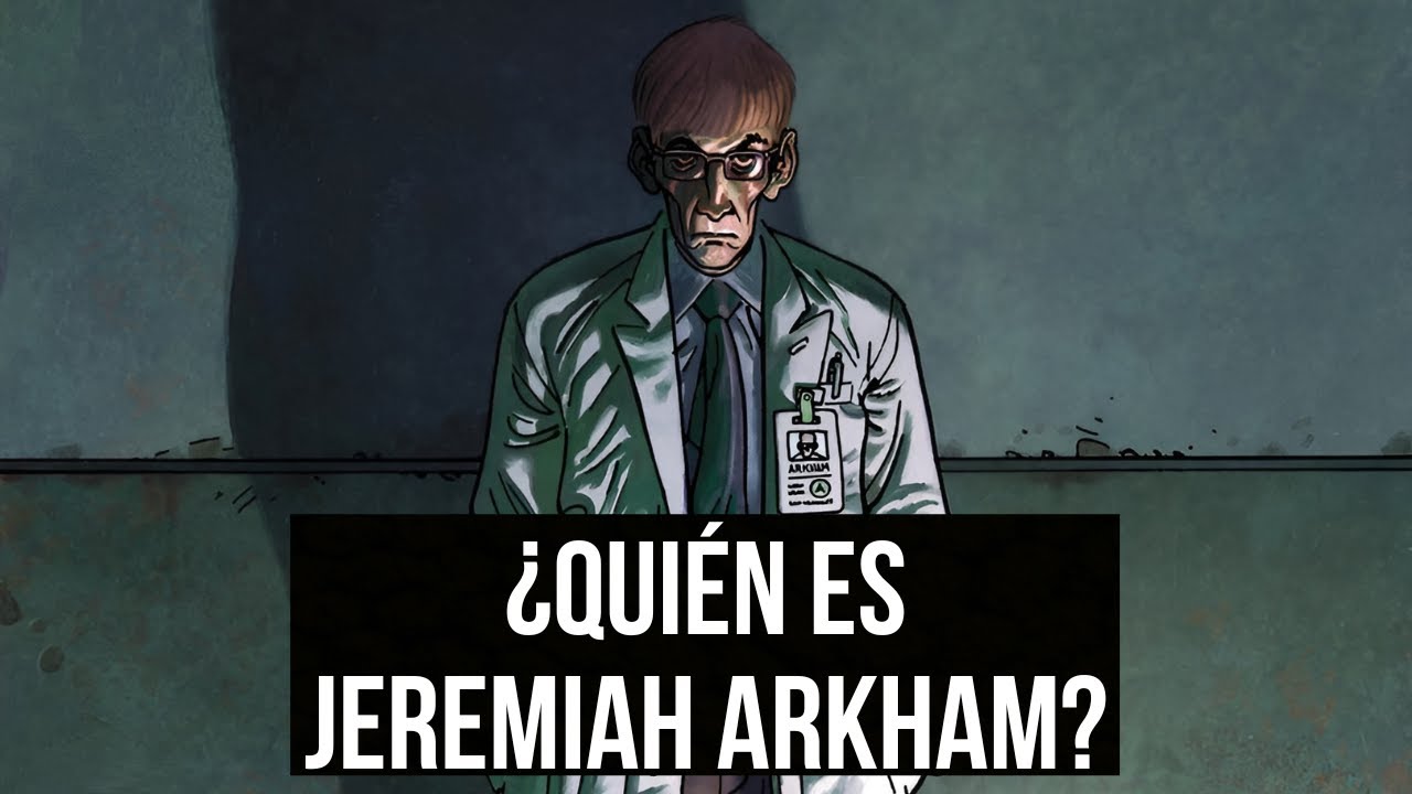 ¿Quién es Jeremiah Arkham? | El Director del Asilo Arkham