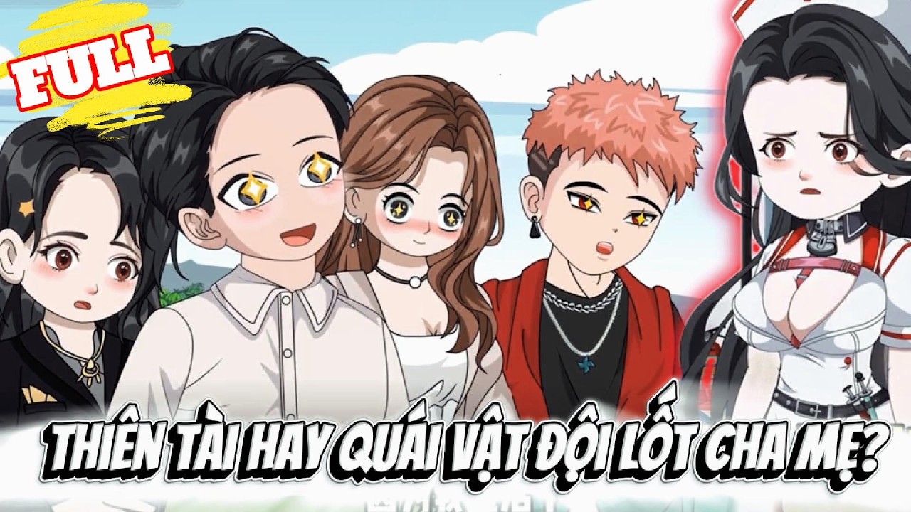 FULL Version : Thiên Tài Hay Quái Vật Đội Lốt Cha Mẹ? - Cỏ Xanh Sub