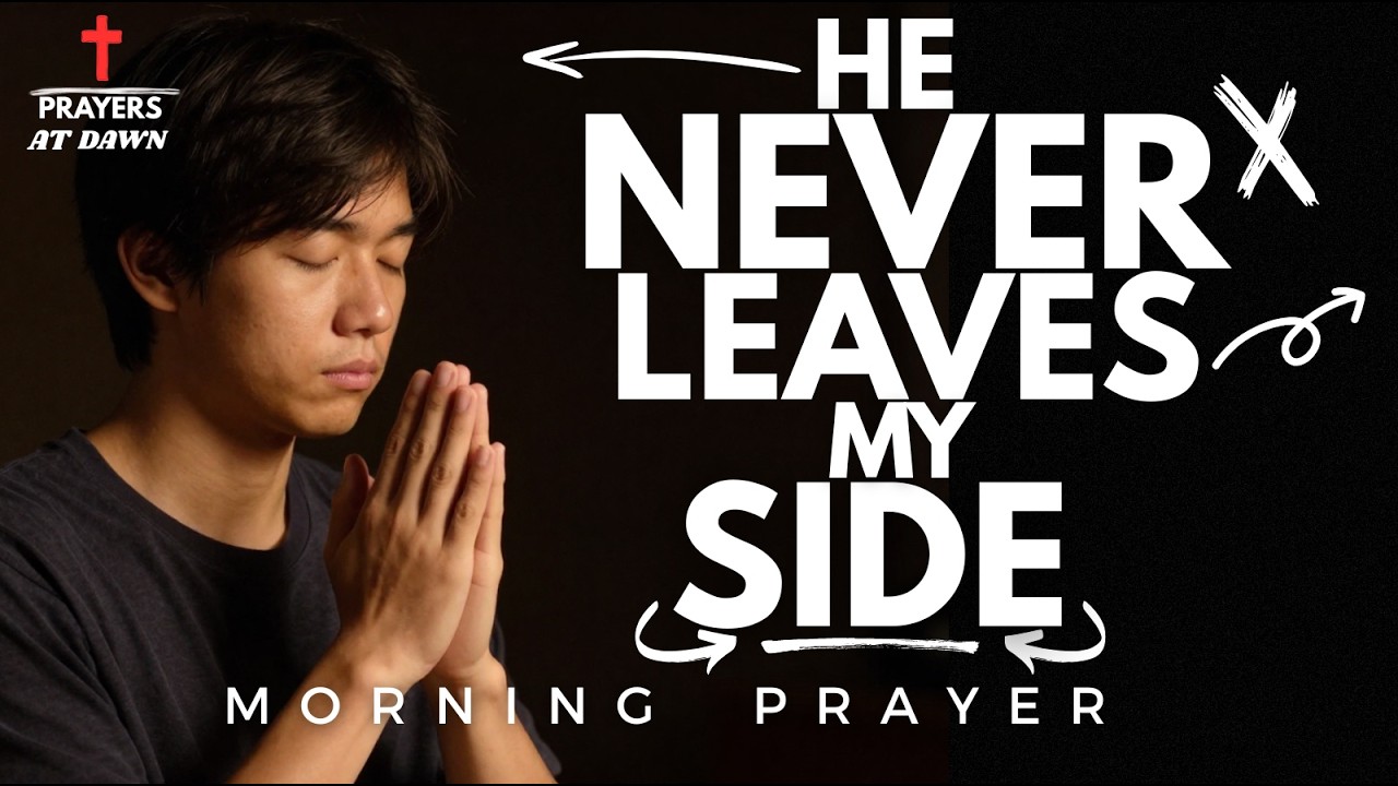 God, You never leave my side | Morning Prayer