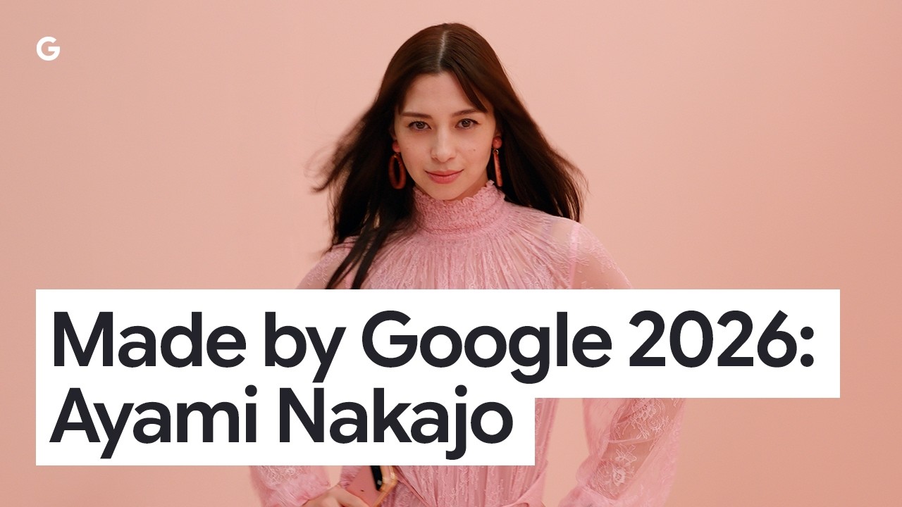 Made by Google &lsquo;26: Ayami Nakajo Colors