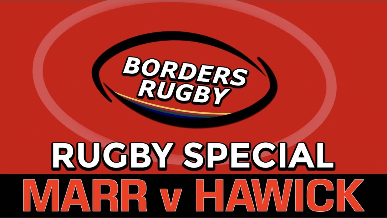 BORDERS RUGBY SPECIAL: MARR 17-10 HAWICK - PREMIERSHIP SEMI FINAL PLAY-OFF - 26.3.22