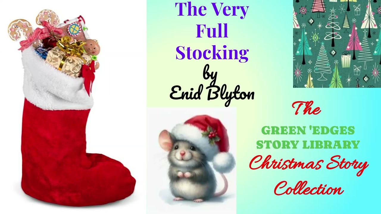 THE VERY FULL STOCKING.  A Christmas story  by Enid Blyton.  With music and sound effects.