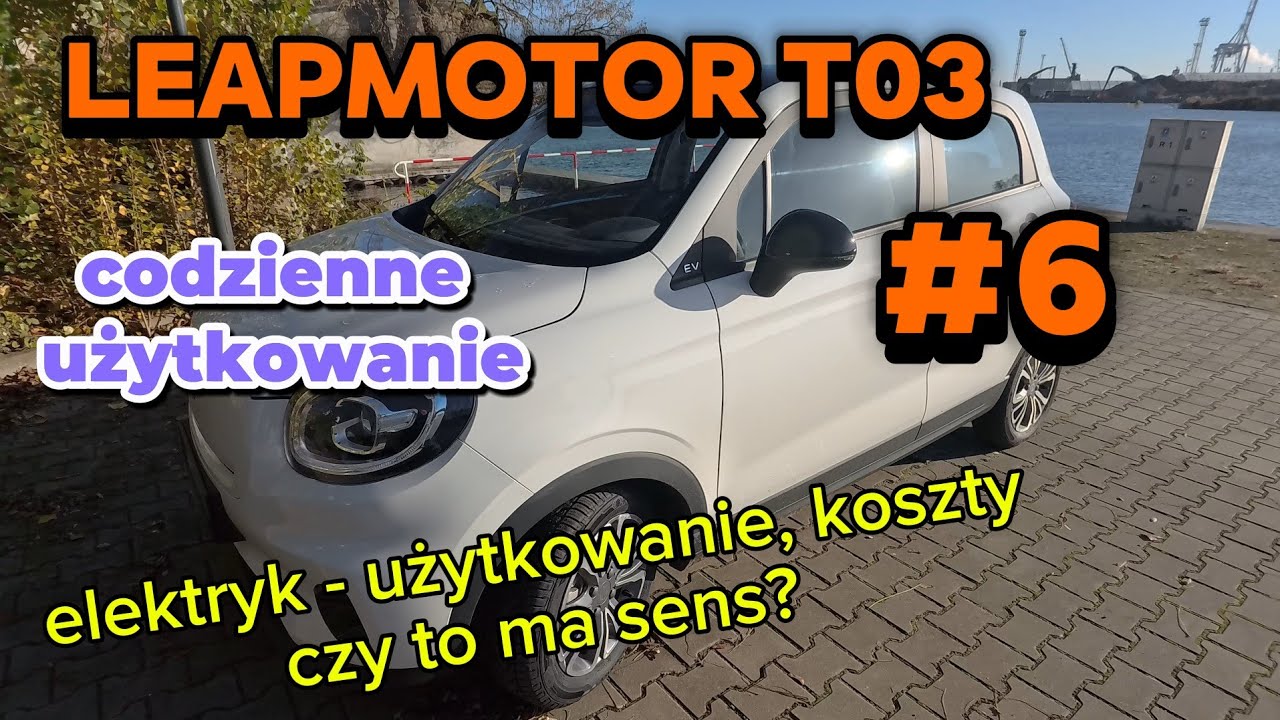 Leapmotor T03 EV #6 - realne koszty, codzienne użytkowanie. to ma sens.