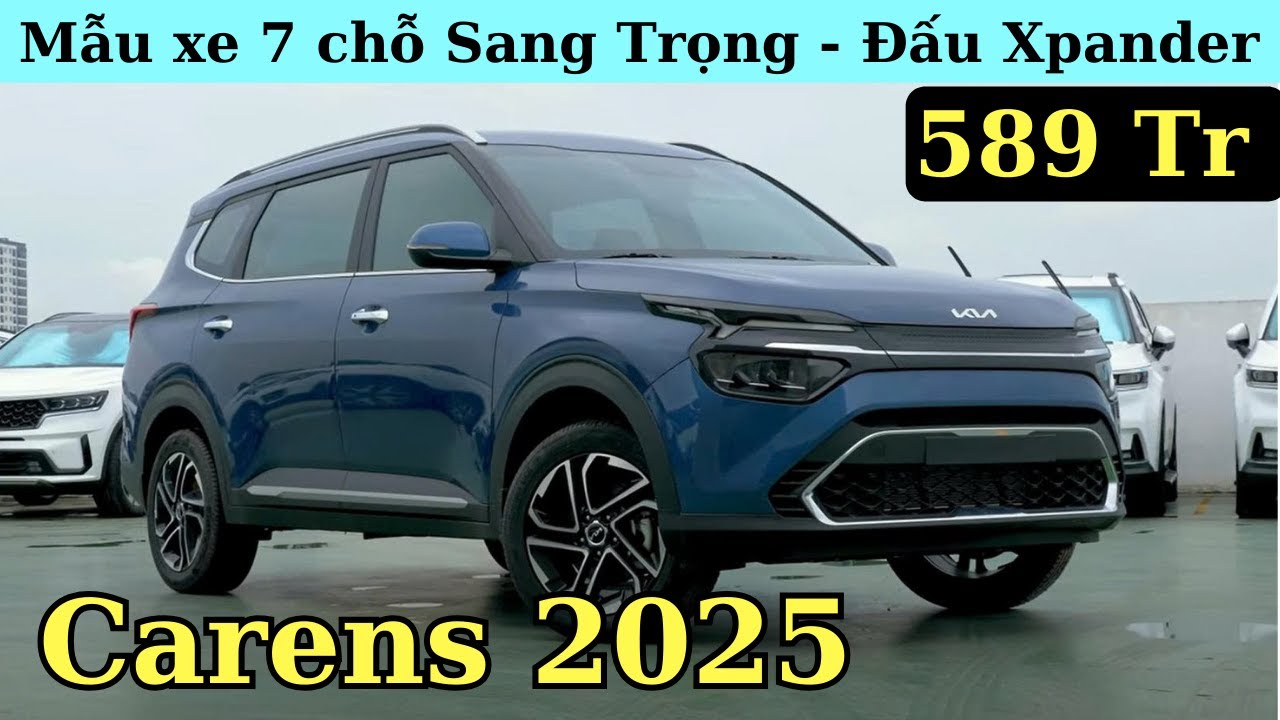 ✅KIA Carens 2025 giá khuyến mại Tháng 5 | MPV 7 chỗ 589Tr nhận xe | Sang trọng, cạnh tranh Xpander