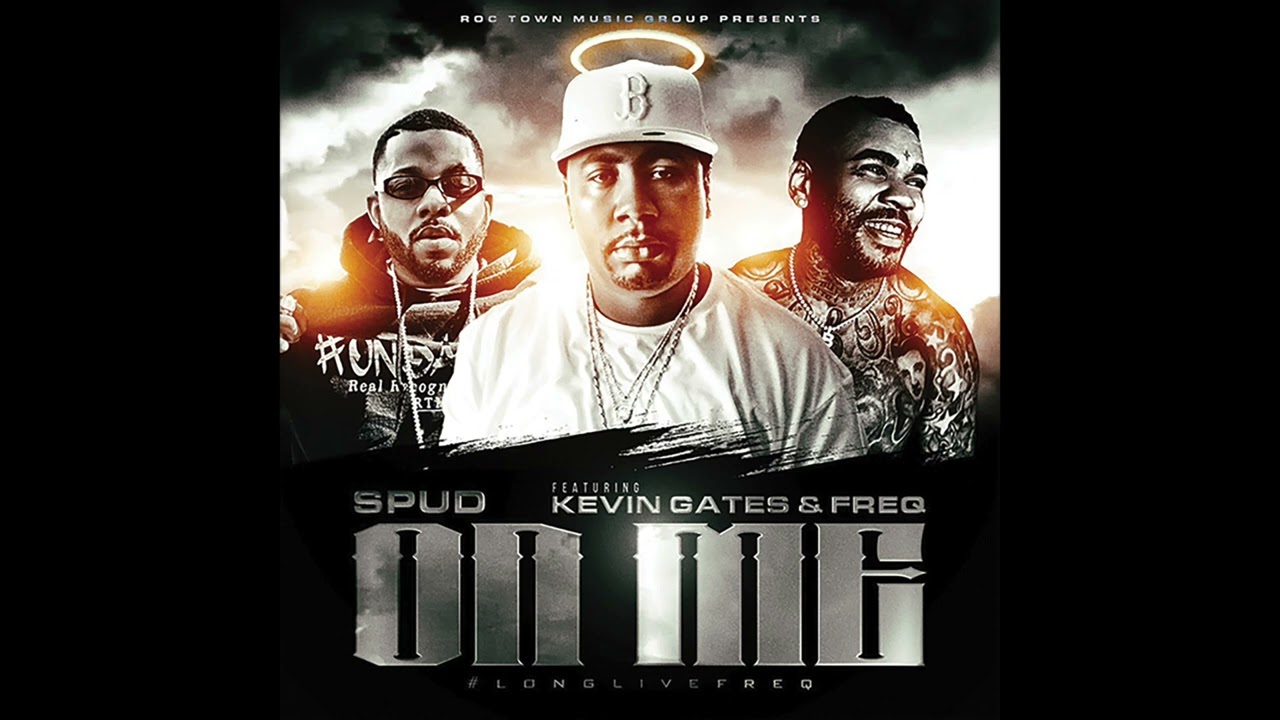 On Me · Young Freq · SPUD · Kevin Gates
