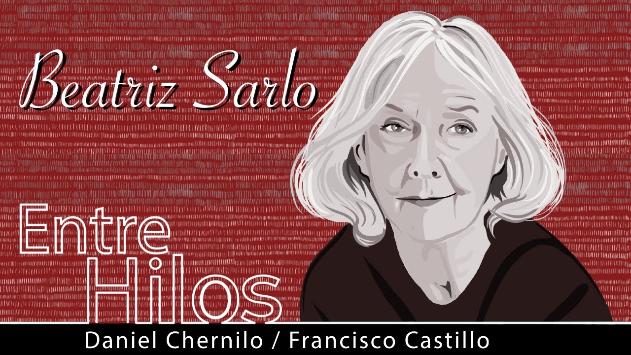 Entre Hilos: Beatriz Sarlo, "Una modernidad periférica. Buenos Aires 1920 y 1930"