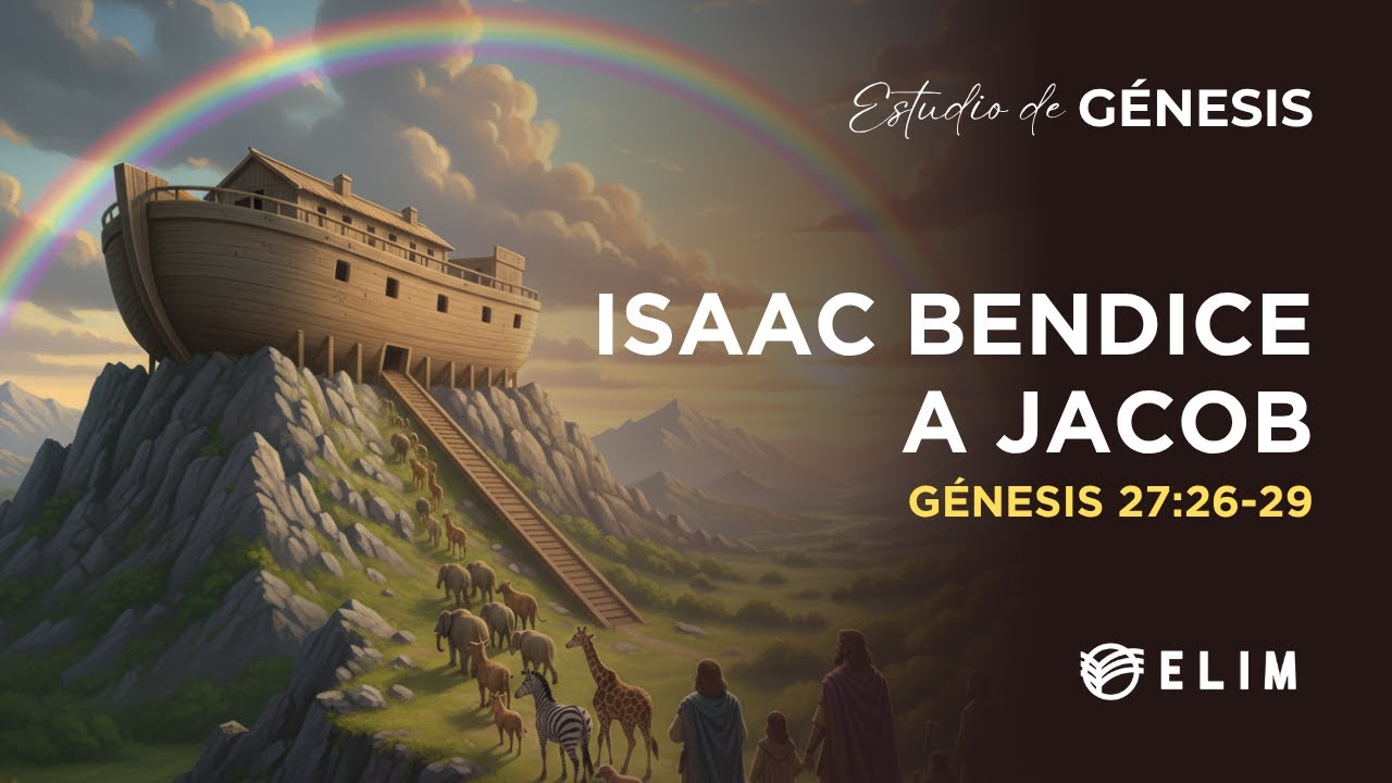 Isaac bendice a Jacob | Génesis 27:26-29 | Estudio Bíblico