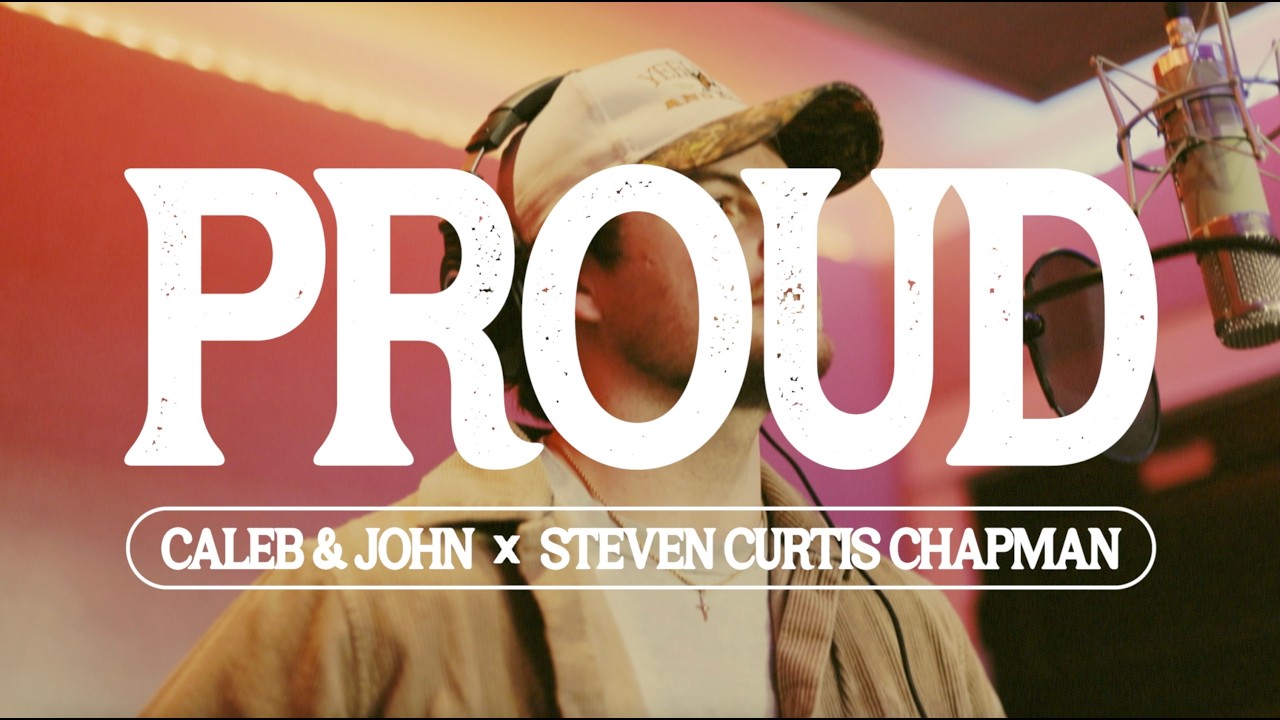 Caleb & John, Steven Curtis Chapman - Proud (Official Lyric Video)