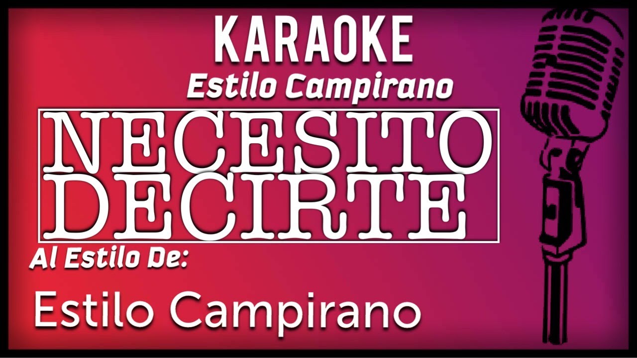 Necesito Decirte - KARAOKE - Estilo Campirano