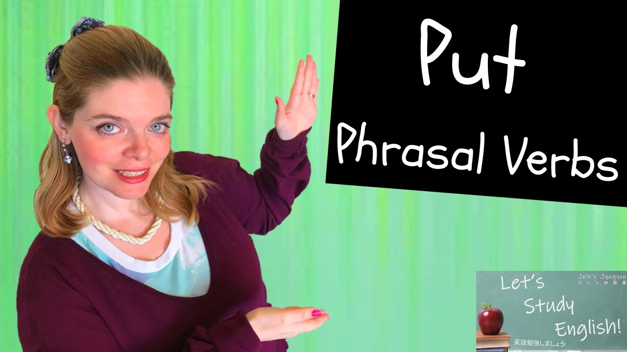 Put Phrasal Verbs: 9 Phrasal Verbs using ‘Put’ with Multiple Meanings! Improve your English Fluency!